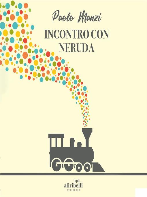 Title details for Incontro con Neruda by Paolo Manzi - Available